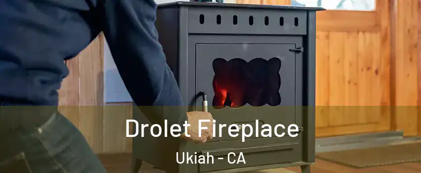  Drolet Fireplace Ukiah - CA