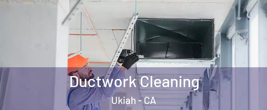  Ductwork Cleaning Ukiah - CA